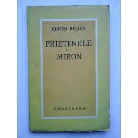PRIETENIILE  LUI  MIRON  -  Eugen  RELGIS